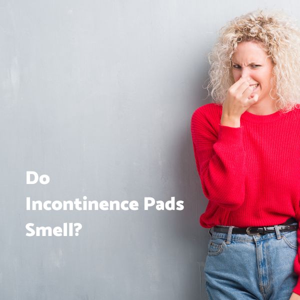 Do Incontinence Pads Smell?