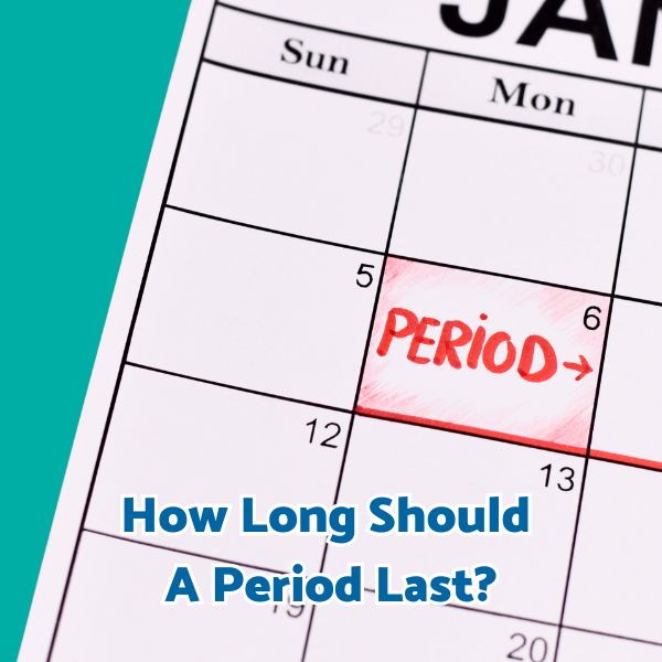 How Long Should A Period Last?