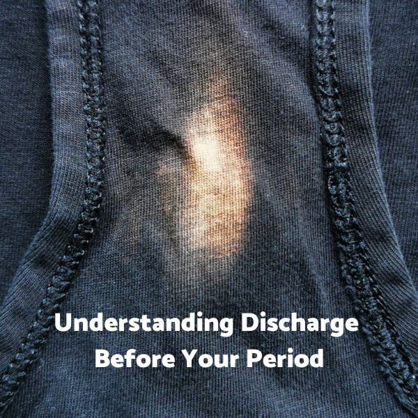 Understanding Discharge Before Your Period