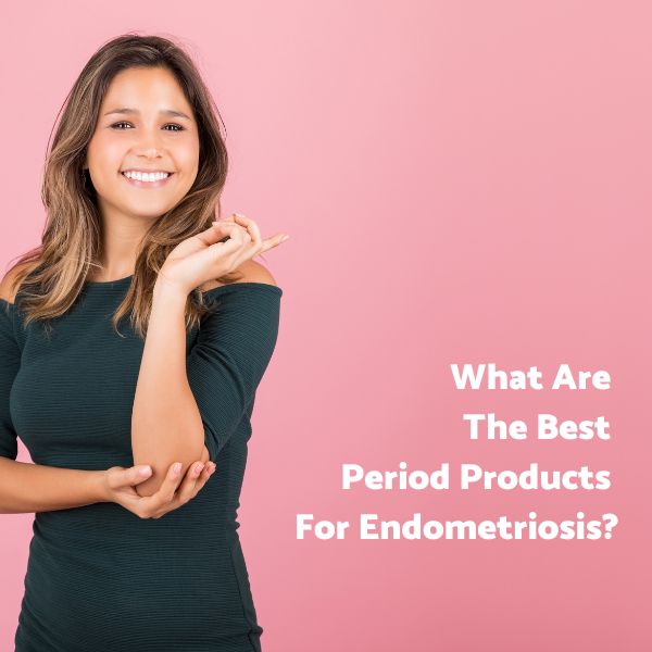 Best Period Products for Endometriosis